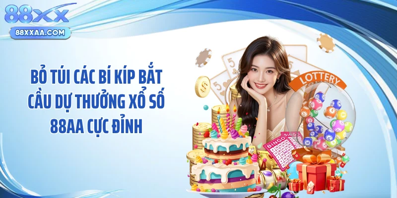 Bỏ túi các bí kíp bắt cầu dự thưởng xổ số 88xx cực đỉnh