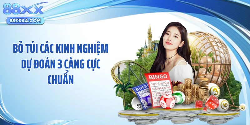 Bỏ túi các kinh nghiệm dự đoán 3 càng cực chuẩn