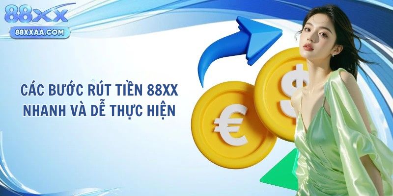 Các bước rút tiền 88xx nhanh và dễ thực hiện
