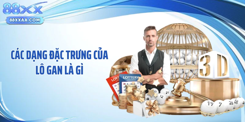 Các dạng đặc trưng của lô gan là gì