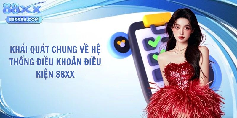 Khái quát chung về hệ thống điều khoản điều kiện 88XX