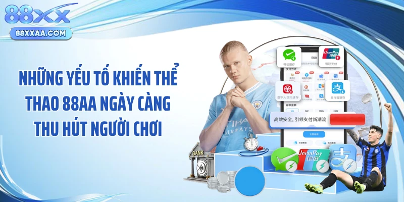 Những yếu tố khiến thể thao 88AA ngày càng thu hút người chơi